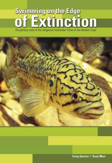 Swimming on the Edge of Extinction: The Perilous State of the Indigenous Freshwater Fish of the Western Cape