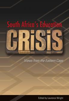 South Africa&rsquo;s Education Crisis: Views from the Eastern Cape 