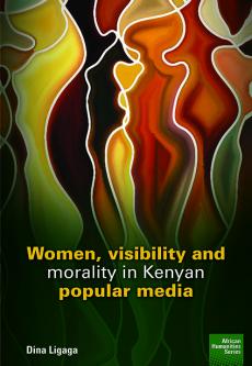 Women, visibility and morality in Kenyan popular media