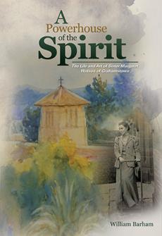 A Powerhouse of the Spirit: The Life and Art of Sister Margaret Watson of Grahamstown